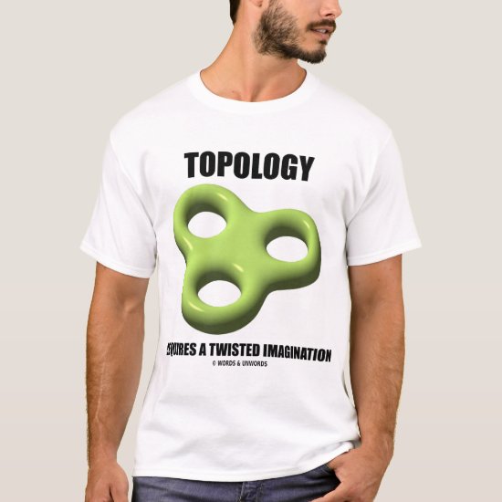 Topology Requires A Twisted Imagination T-Shirt