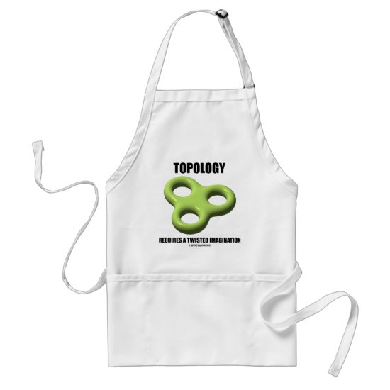 Topology Requires A Twisted Imagination (Toroid) Adult Apron