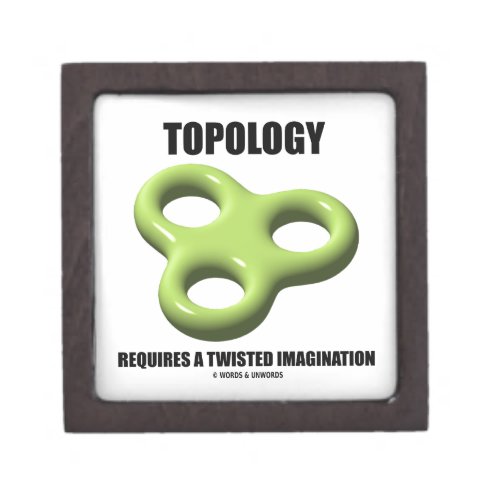 Topology Requires A Twisted Imagination Toroid Keepsake Box