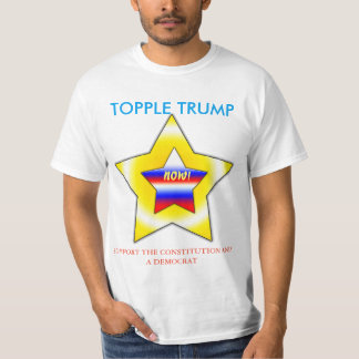 TOPPLE TRUMP NOW! T-Shirt