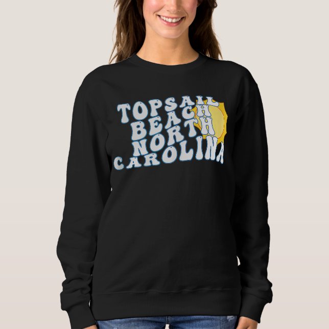 Topsail Beach North Carolina NC Vacation Souvenir Sweatshirt (Front)