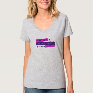 Torah For Women Ministry - Don't Be A Silly Woman  T-Shirt