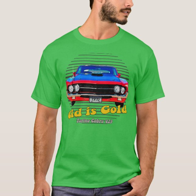 Torino Cobra 429 American Muscle Old is Gold T-Shirt (Front)