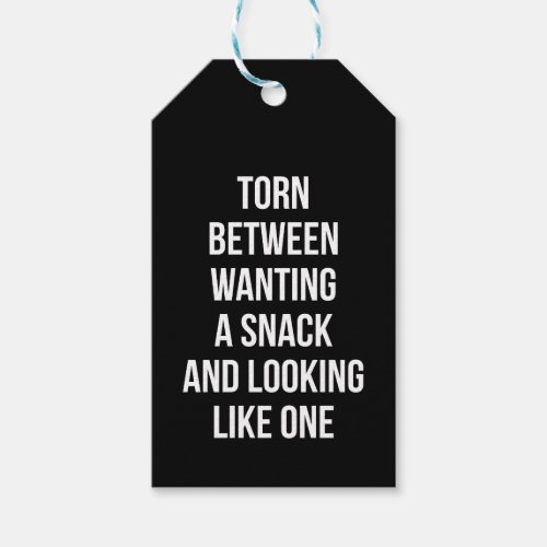 Torn Between Wanting and Looking Like Snack Funny Gift Tags