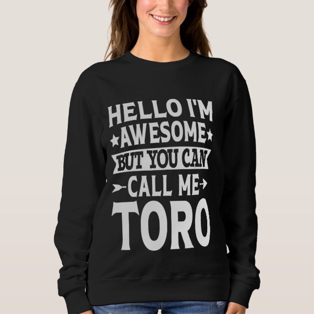 Toro Surname Call Me Toro Family Team Last Name To Sweatshirt (Front)