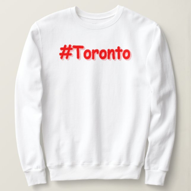 "#Toronto" Cute Design. Buy Now Sweatshirt (Design Front)