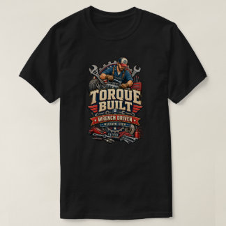Torque Built Wrench Driven Vintage Auto Mechanic T-Shirt