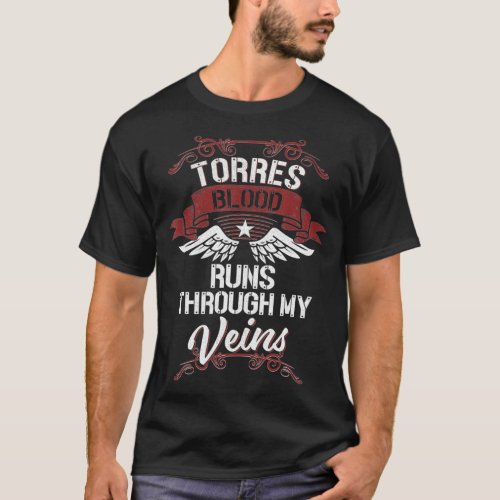 Torres Blood Runs Through My Veins  Last Name Fami T_Shirt