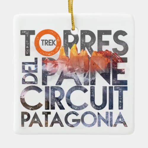 Torres Del Paine Circuit Patagonia O Trek  Ceramic Ornament