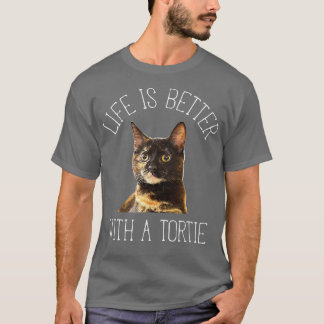 Tortie Cat Life Is Better With A Tortie Cat T-Shirt