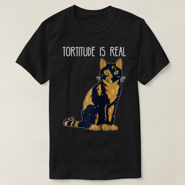 Tortitude Is Real Tortoise Shell Tortie Cat  T-Shirt (Design Front)