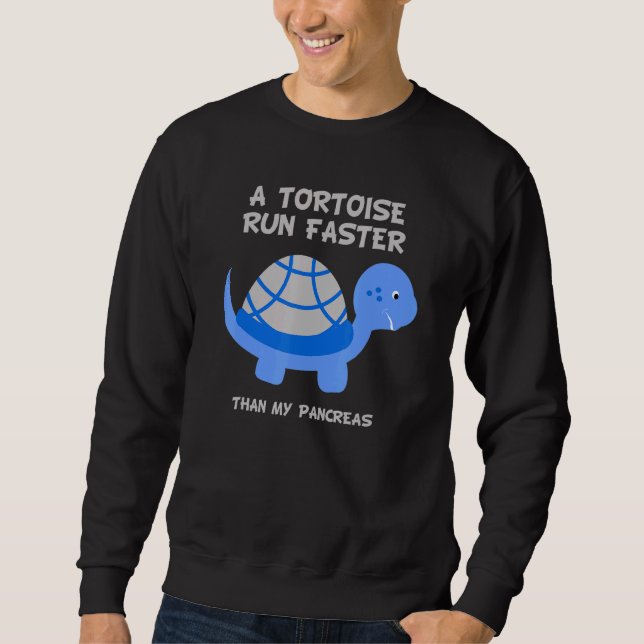 Tortoise Run Faster Than Pancreas Diabetes Awarene Sweatshirt (Front)
