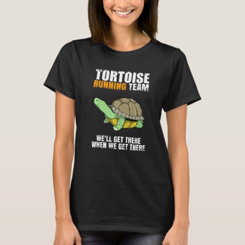 Tortoise Running Team Turtle Tortoise Funny Saying T_Shirt