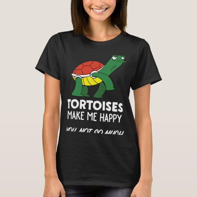 Tortoise   Tortoises Make Me Happy T-Shirt (Front)