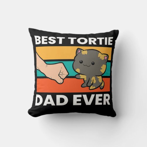 Tortoiseshell Cat Dad Best Tortie Dad Ever  Throw Pillow