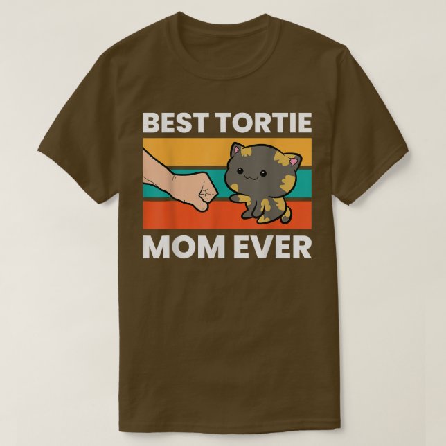 Tortoiseshell Cat Mom Best Tortie Mom Ever  T-Shirt (Design Front)