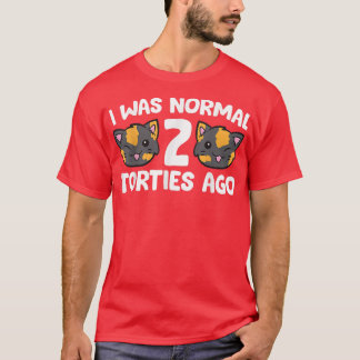 Tortoiseshell Cat Owner I Was Normal 2 Torties Ago T-Shirt