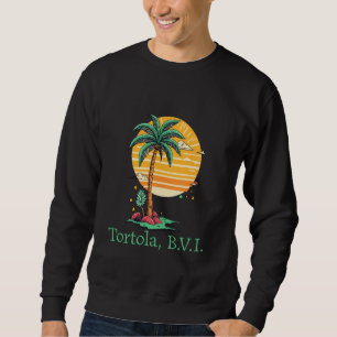 Tortola BVI B.V.I British Virgin Islands Souvenir Sweatshirt