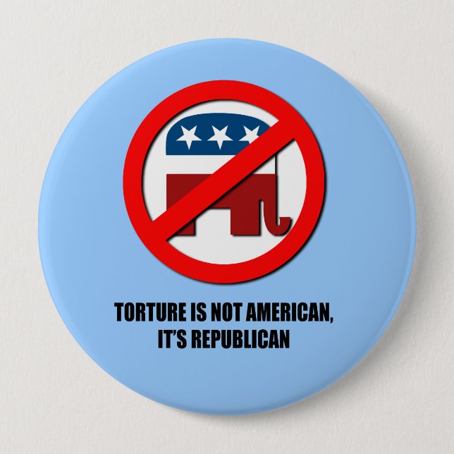 Torture is not American, it's Republican Button (Front)