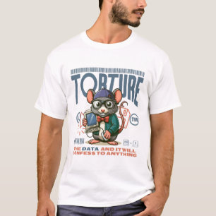 Torture the data T-Shirt