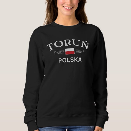 Torun Polska Poland Polish Coordinates Sweatshirt