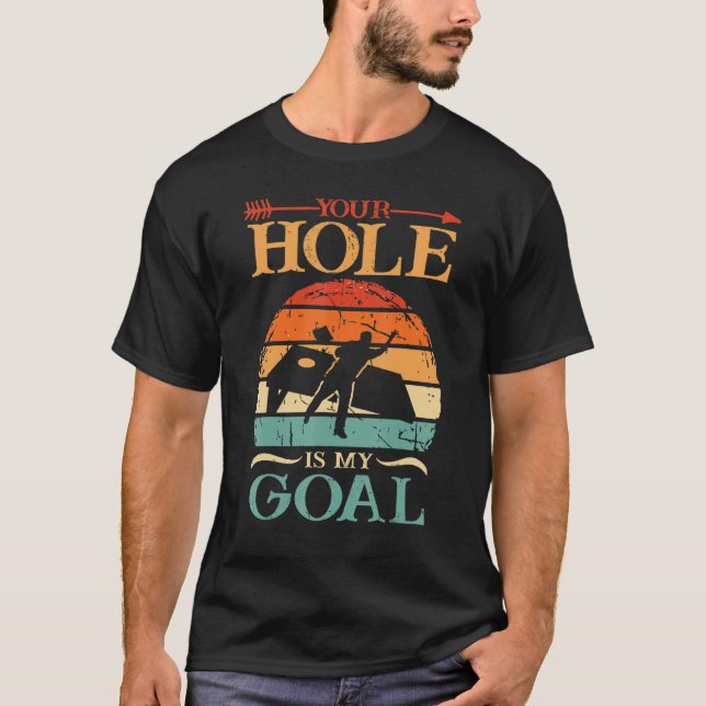 Toss Boss Cornhole Vintage Your Hole Is My Goal T-Shirt (Front)