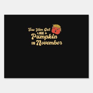 Toss Him Out Like A Pumpkin Trumpkin Halloween Ele Sign