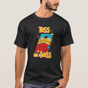 Toss Like A Bos For Cornhole Player T-Shirt