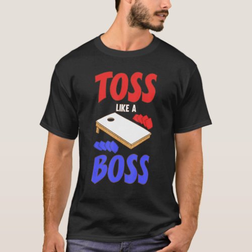Toss Like A Boss Cornhole Player Beanbag Game Spor T_Shirt