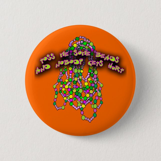 Toss Me Some Beads and Nobody Gets Hurt Pinback Button (Front)