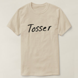 Tosser Wanker British Humor T-Shirt