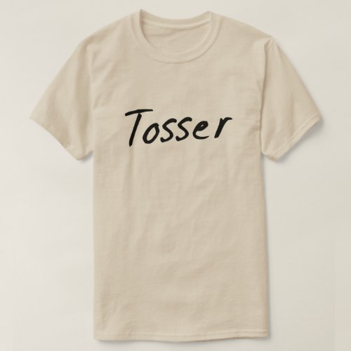 Tosser Wanker British Humor T_Shirt