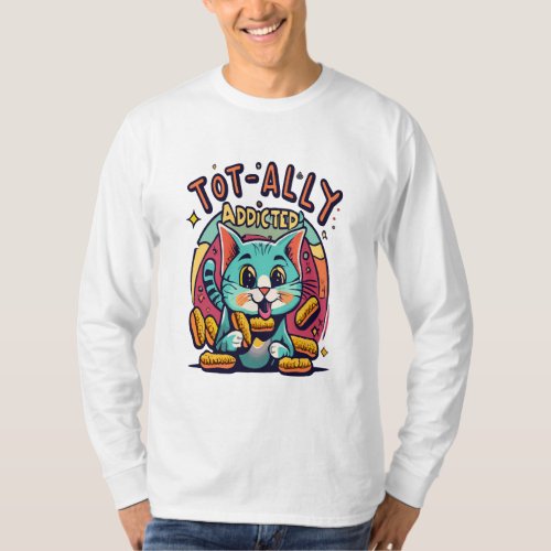 Tot_ally Addicted Tater Tot Cat T_Shirt