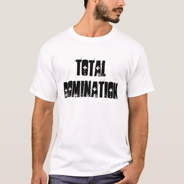 Total domination T-Shirt (Front)
