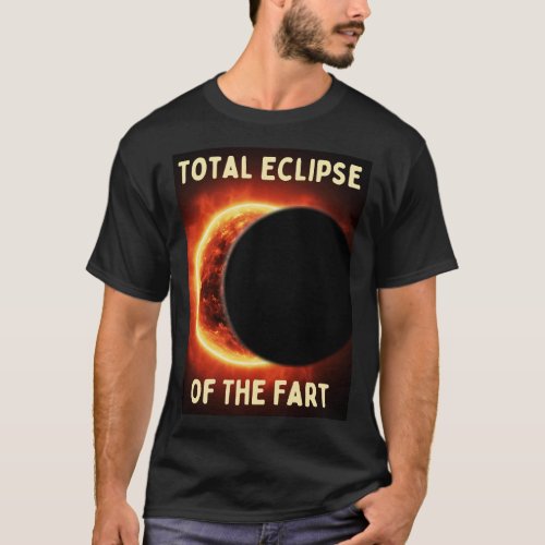 Total eclipse of the fart _ Funny Humor T_Shirt