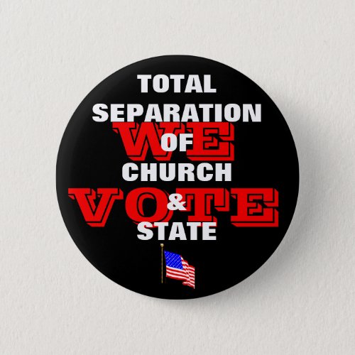 Total Separation Of Church  State _ We Vote Butto Button