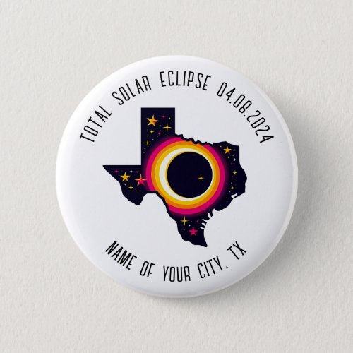 Total Solar Eclipse 0408 2024 Texas Custom City Button