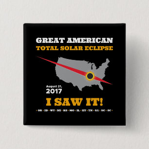 Total Solar Eclipse - 2017 - I saw it! Pinback Button