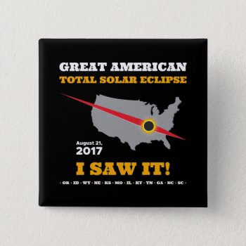 Total Solar Eclipse - 2017 - I Saw It! Pinback Button by Colibry at Zazzle