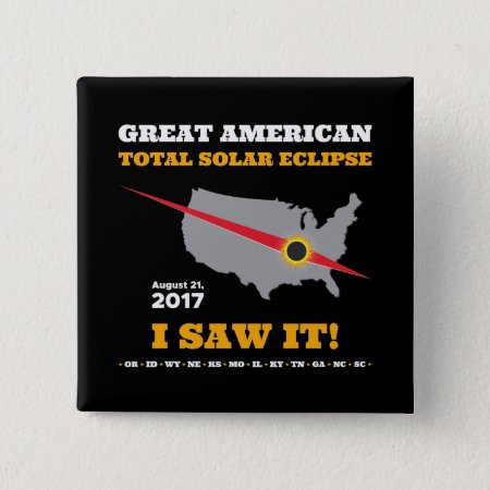 Total Solar Eclipse - 2017 - I Saw It! Pinback Button