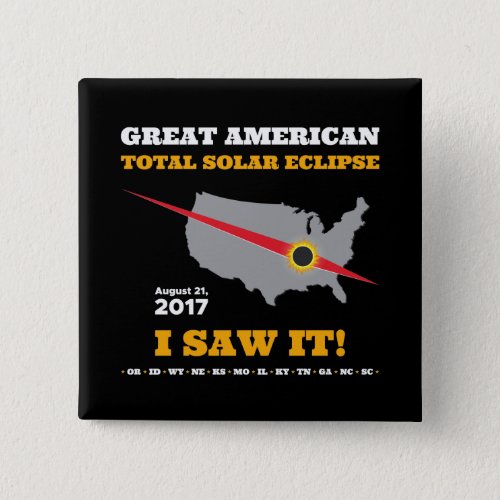 Total Solar Eclipse _ 2017 _ I saw it Pinback Button
