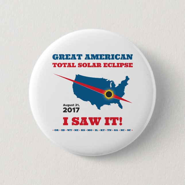 Total Solar Eclipse - 2017 - I saw it! Pinback Button (Front)