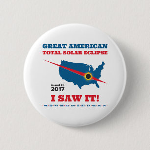 Total Solar Eclipse - 2017 - I saw it! Pinback Button