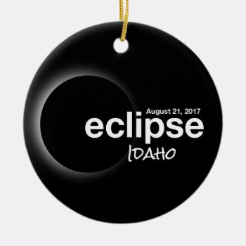 Total Solar Eclipse 2017 - Idaho Ceramic Ornament by Omtastic at Zazzle