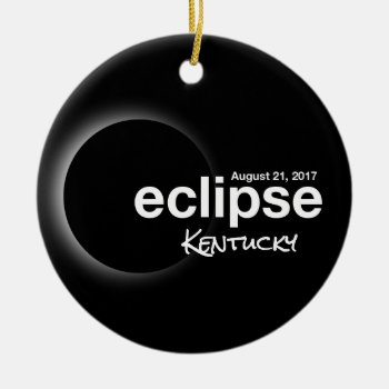 Total Solar Eclipse 2017 - Kentucky Ceramic Ornament by Omtastic at Zazzle