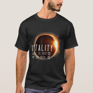 Total Solar Eclipse 2024 2017 Totality Twice In A  T-Shirt