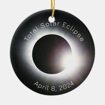 Total Solar Eclipse 2024 Ceramic Ornament by Omtastic at Zazzle