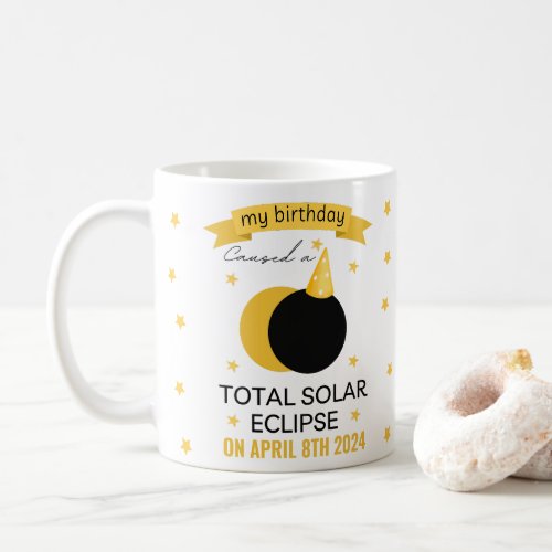 total solar eclipse 2024 funny birthday 4_8_2024 coffee mug