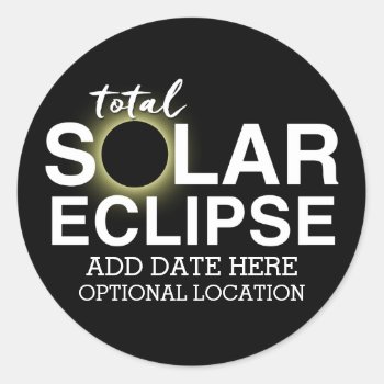 Total Solar Eclipse - 2024 Or Custom Date Classic Round Sticker by ForTeachersOnly at Zazzle
