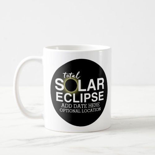 Total Solar Eclipse _ 2024 or custom date Coffee Mug